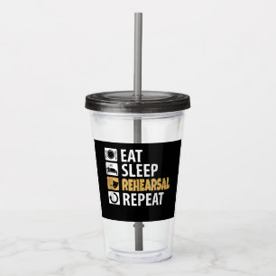 Eat Sleep Rehearsal Repeat Acrylic Tumbler