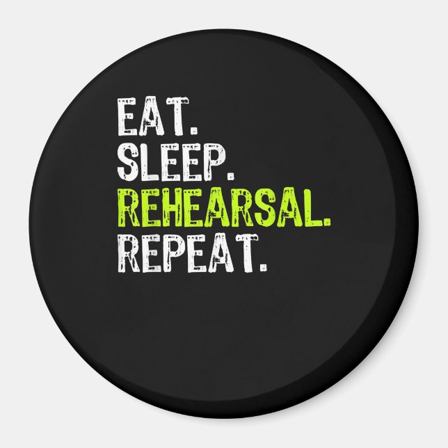 Eat Sleep Rehearsal Repeat Actress  Actor Gift Magnet (Front)