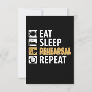 Eat Sleep Rehearsal Repeat - Theatre Quotes Acting