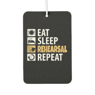 Eat Sleep Rehearsal Repeat - Theatre Quotes Acting Air Freshener