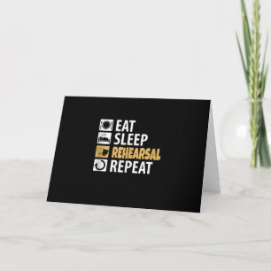 Eat Sleep Rehearsal Repeat - Theatre Quotes Acting Card