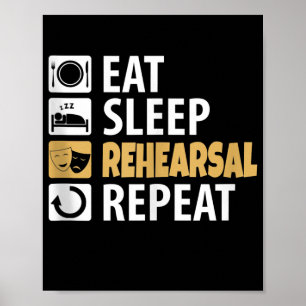 Eat Sleep Rehearsal Repeat - Theatre Quotes Acting Poster