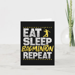 Eat Sleep Repeat Badminton Hob  Card