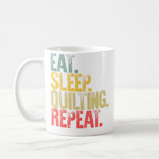 Eat Sleep Repeat 	 Eat Sleep Quilting Repeat Coffee Mug