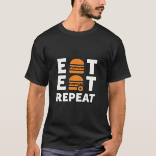 Eat Sleep Repeat – Funny Burger Lover Design  T-Shirt