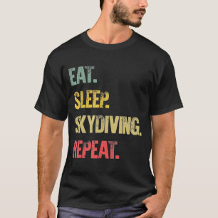 Eat Sleep Repeat Gif Eat Sleep Skydiving Repeat T-Shirt
