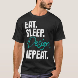 Eat Sleep Repeat  Home Office Interior Designing T-Shirt