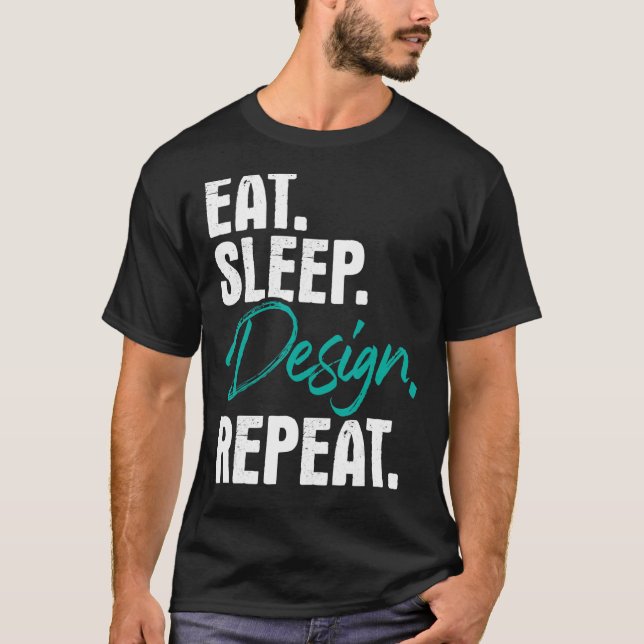 Eat Sleep Repeat  Home Office Interior Designing T-Shirt (Front)