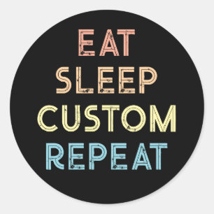 Eat Sleep Repeat Personalized Gift Classic Round Sticker