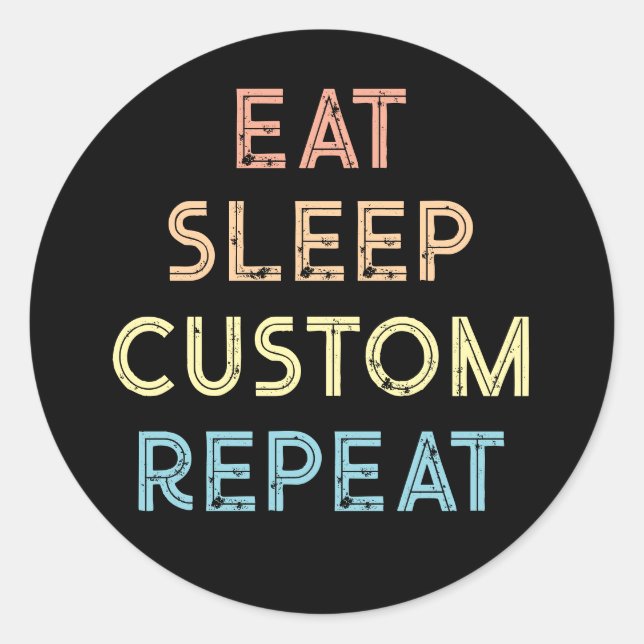 Eat Sleep Repeat Personalized Gift  Classic Round Sticker (Front)
