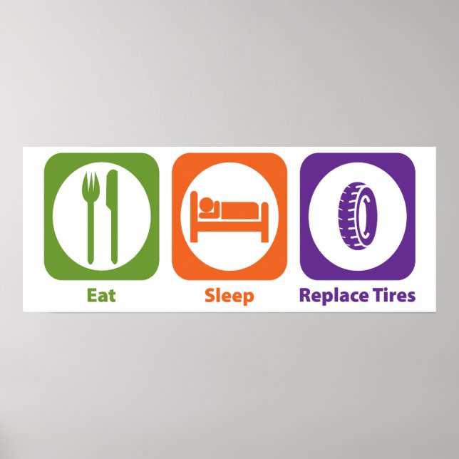 Eat Sleep Replace Tires Poster (Front)