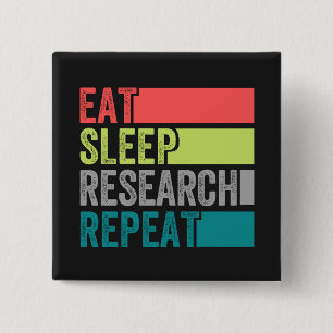 Eat Sleep Research Repeat design perfect 2 Inch Square Button
