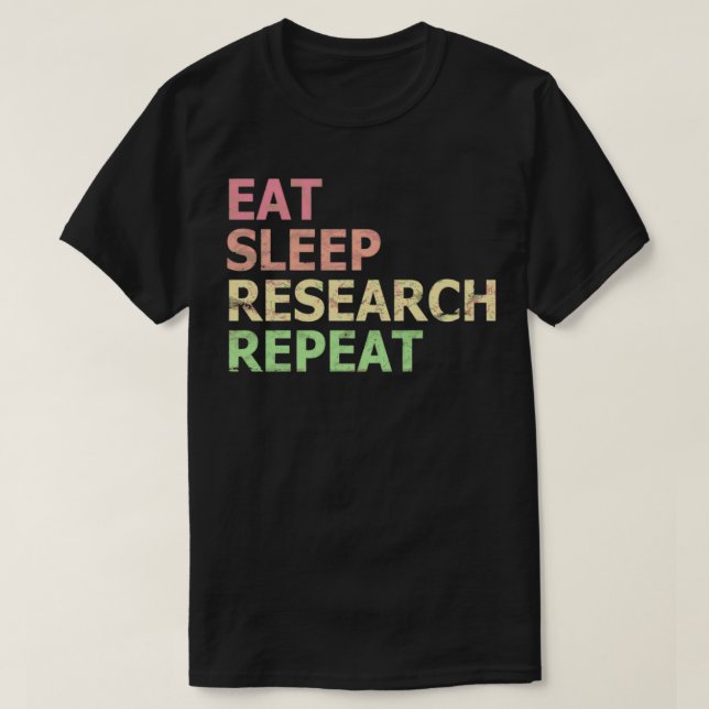 Eat Sleep Research Repeat Funny Phd Student Doctor T-Shirt (Design Front)