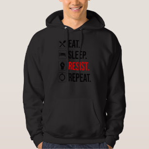 Eat Sleep Resist Repeat Political Resistance 1 Hoodie