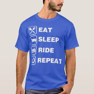 Eat Sleep Ride Repeat Motorcycle Biker 462 T-Shirt