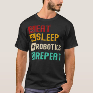 Eat Sleep Robotics Repeat Cool Robots Engineer Mec T-Shirt