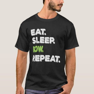 Eat Sleep Row Repeat Rowing Gift T-Shirt