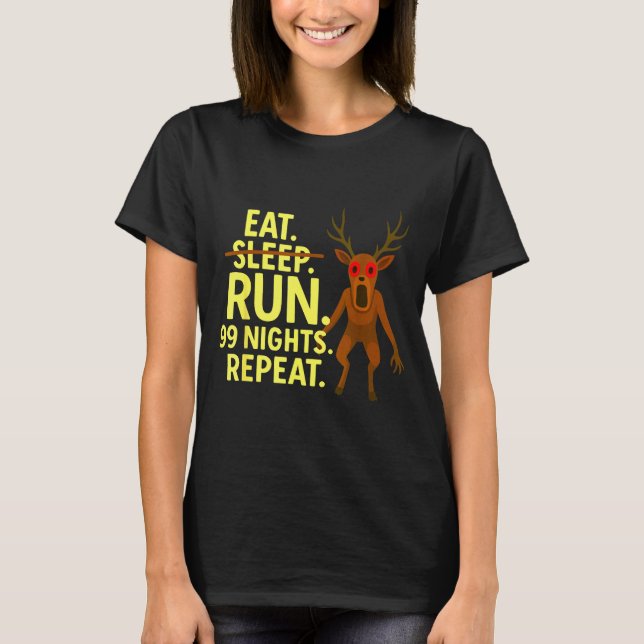 Eat Sleep Run 99 Nights Repeat Y Deer Funny Gamer  T-Shirt (Front)