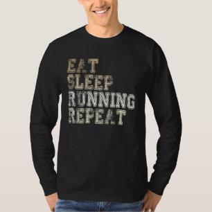 Eat Sleep Running Repeat Running Runner Saying T-Shirt