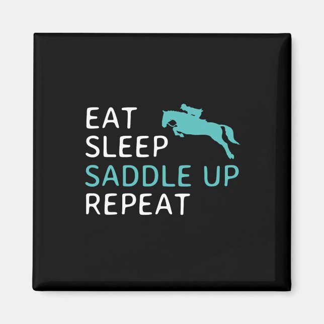 Eat Sleep Saddle Up Repeat Horseback Riding Horse  Magnet (Front)