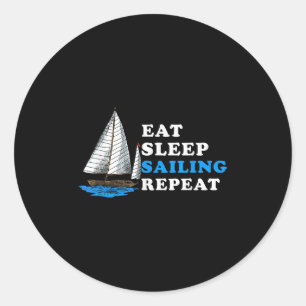 Eat Sleep Sailing Repeat Nautical Boating Humor Qu Classic Round Sticker