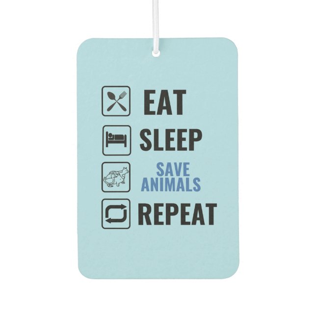 Eat Sleep Save Animals Repeat  Air Freshener (Front)