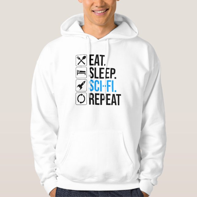 Eat Sleep Sci-Fi Repeat Hoodie (Front)