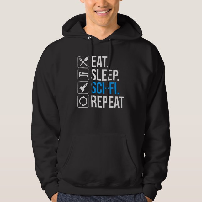 Eat Sleep Sci-Fi Repeat Hoodie (Front)