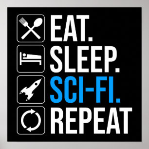 Eat Sleep Sci-Fi Repeat Poster