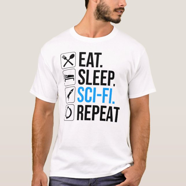 Eat Sleep Sci-Fi Repeat T-Shirt (Front)