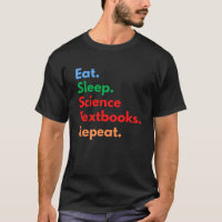 Eat Sleep Science Textbooks Repeat for Science