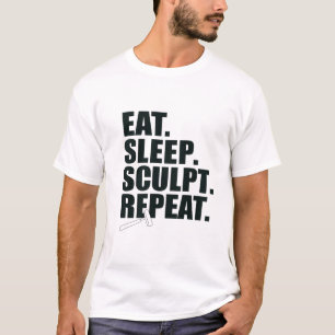 Eat. Sleep. Sculpt. Repeat. T-Shirt