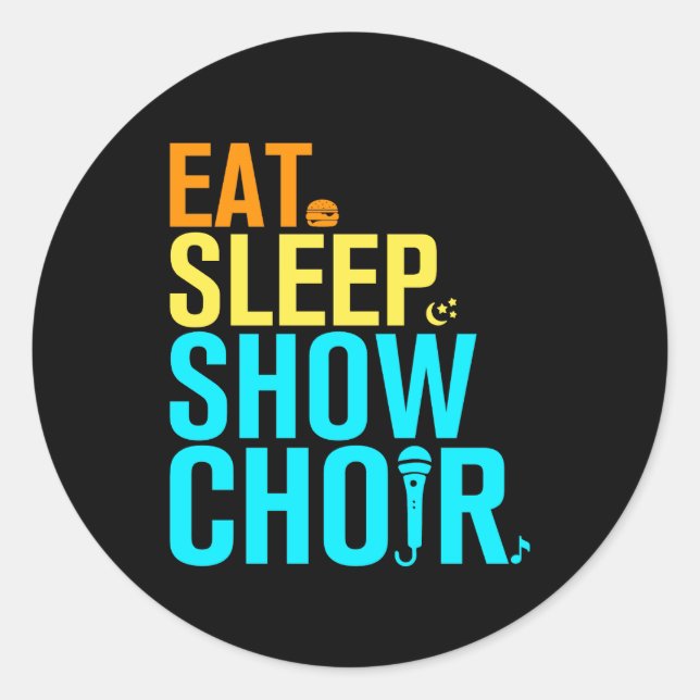 Eat Sleep Show Choir Classic Round Sticker (Front)
