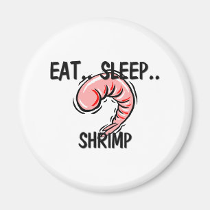 Eat Sleep SHRIMP Magnet