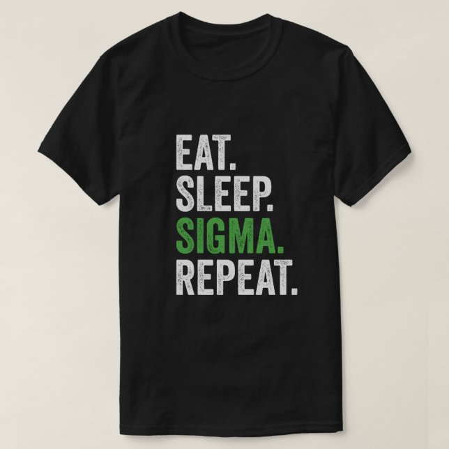 Eat Sleep Sigma Repeat Funny Gen Z Alpha Trendy Si T-Shirt (Design Front)