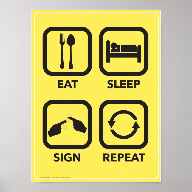 Eat. Sleep. Sign. Repeat. An ASL Classroom poster. Poster (Front)