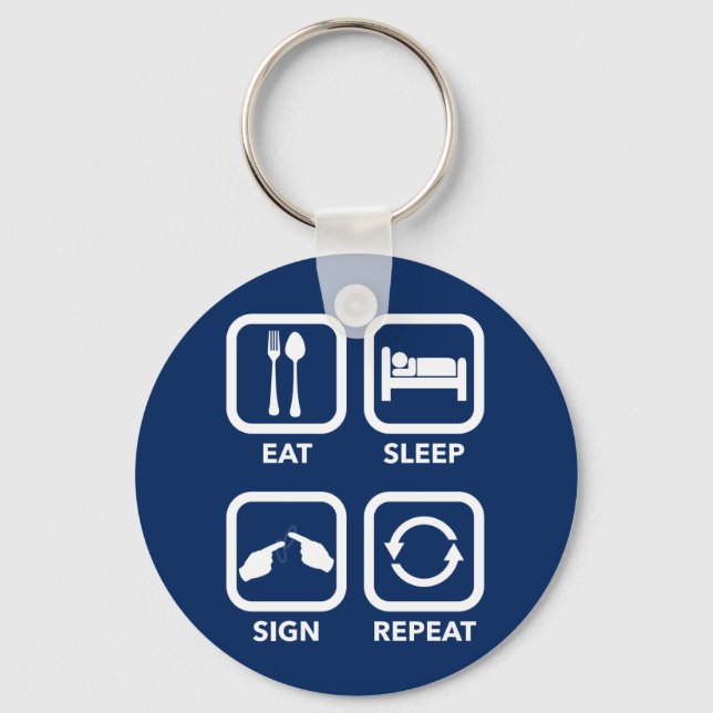 Eat. Sleep. Sign. Repeat.   ASL keychain. Keychain (Front)
