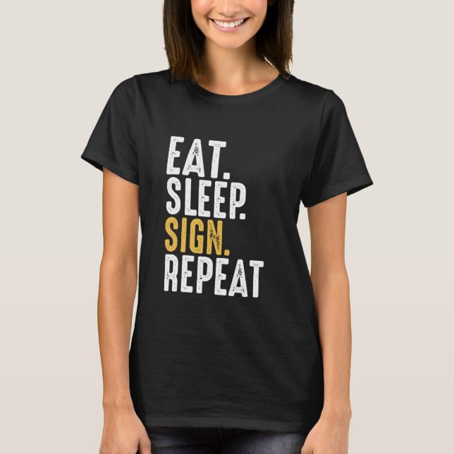 Eat Sleep Sign Repeat Sign Language T-Shirt (Front)
