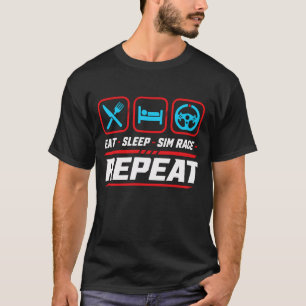 Eat sleep sim race repeat for sim racing fans T-Shirt
