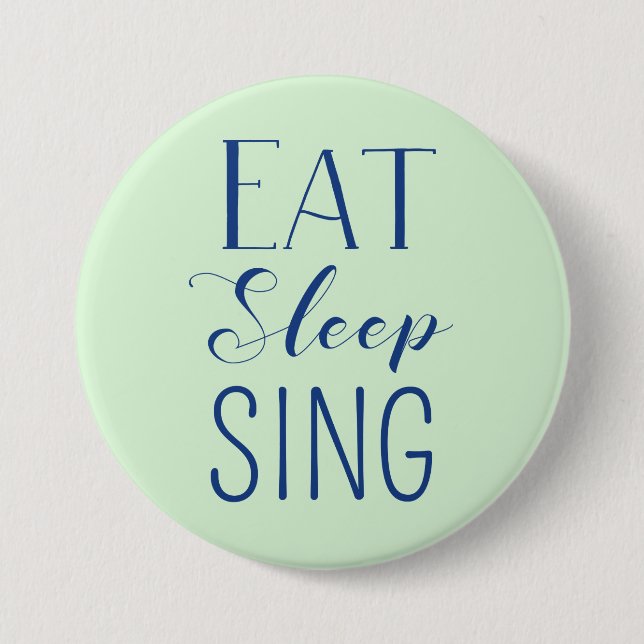 Eat, Sleep, Sing Button (Front)