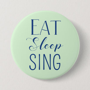 Eat, Sleep, Sing Button