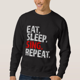 Eat Sleep Sing Repeat Lead Vocalist Vox Frontman F Sweatshirt