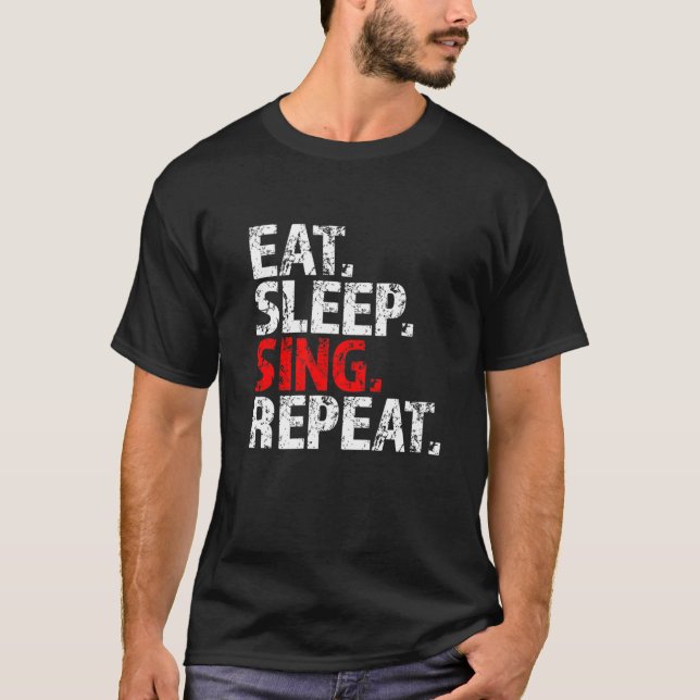 Eat Sleep Sing Repeat Lead Vocalist Vox Frontman F T-Shirt (Front)