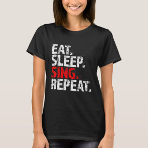 Eat Sleep Sing Repeat Lead Vocalist Vox Frontman F T-Shirt