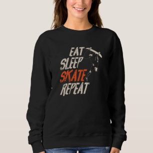 Eat Sleep Skate Repeat   Gift Skater Sweatshirt