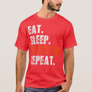 Eat Sleep Skeleton Repeat Shirt Funny Skeleton Lov