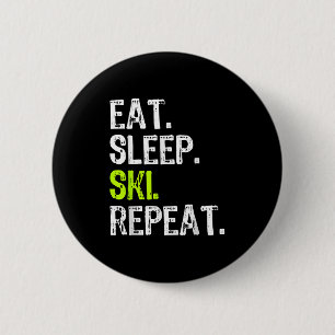Eat Sleep Ski Repeat Skiing Skier Lover Funny 2 Inch Round Button