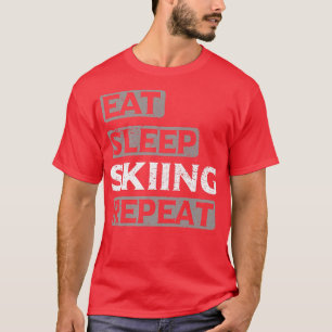 Eat Sleep Skiing Repeat Snowboarder Adventure Snow T-Shirt