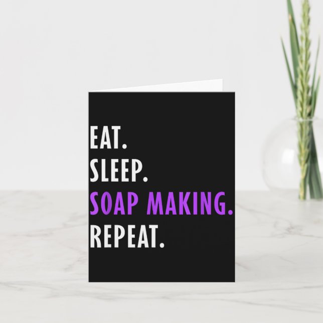 Eat Sleep Soap Making Repeat - Crafters Soapmaking Card (Front)