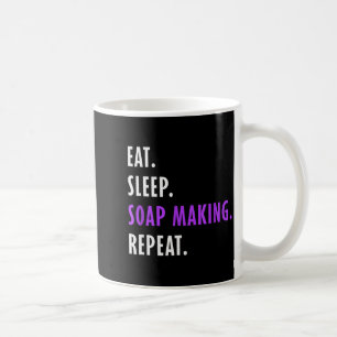 Eat Sleep Soap Making Repeat - Crafters Soapmaking Coffee Mug
